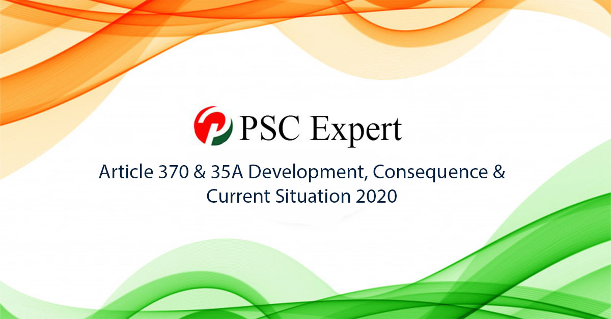 Article 370 and 35A Development, Consequence & Current Situation 2020